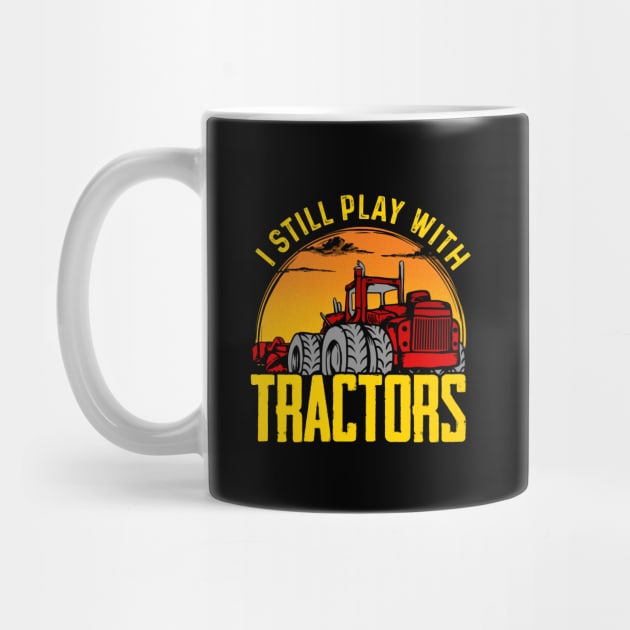 I still play with tractors by captainmood